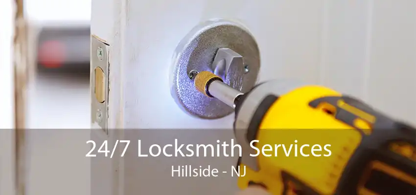 24/7 Locksmith Services Hillside - NJ