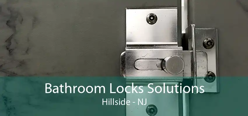 Bathroom Locks Solutions Hillside - NJ