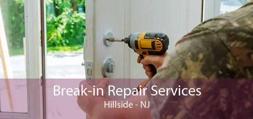 Break-in Repair Services Hillside - NJ