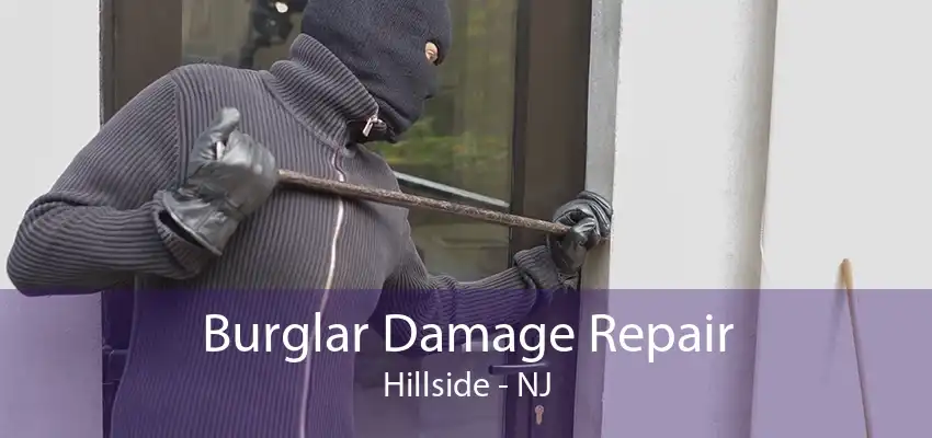 Burglar Damage Repair Hillside - NJ