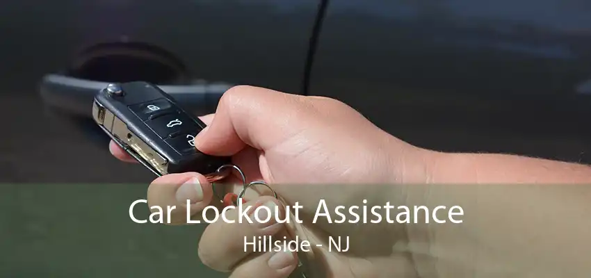 Car Lockout Assistance Hillside - NJ