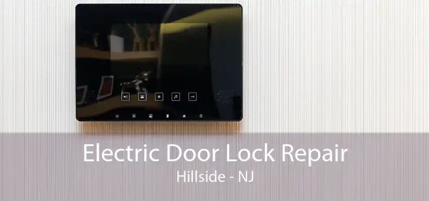 Electric Door Lock Repair Hillside - NJ