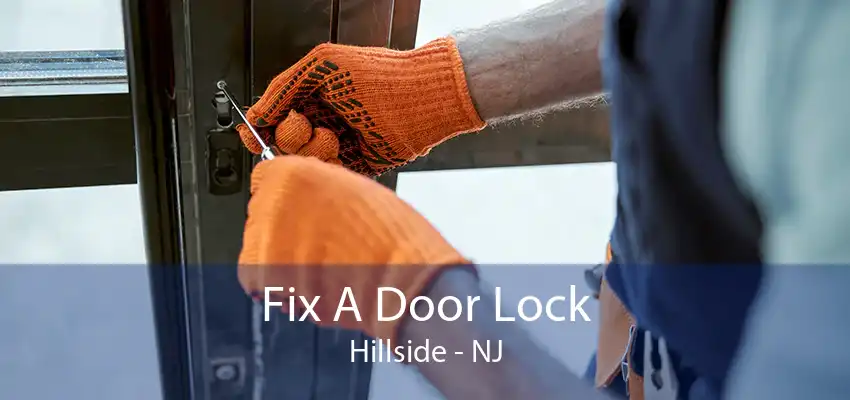 Fix A Door Lock Hillside - NJ