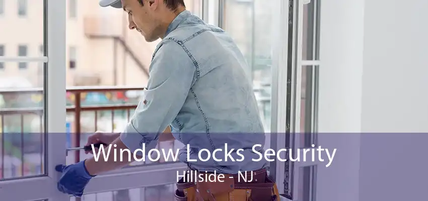 Window Locks Security Hillside - NJ